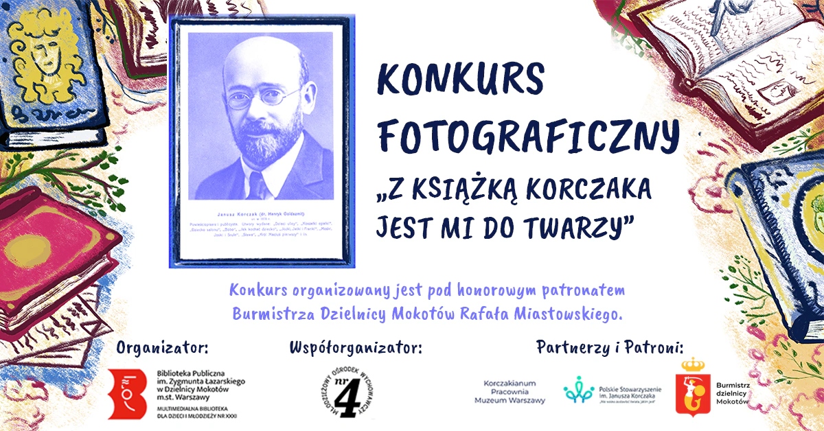 Grafika promująca konkurs fotograficzny Z książką Korczaka jest mi do twarzy. Z lewej i z prawej narysowane książki. Obok tekstu zawartego w artykule zdjęcie Korczaka, mężczyzny w okularach, z brodą, wąsami i łysą czaszką.