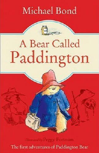 Okładka książki A Bear Called Paddington / Michael Bond ; illustrated by Peggy Fortnum.
