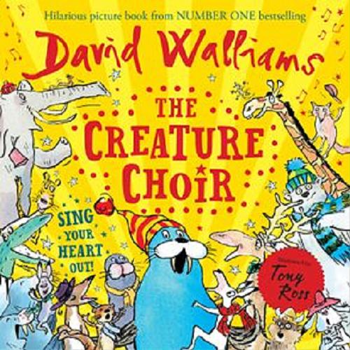 Okładka  The Creature choir / David Walliams ; illustrated by the artistic genius Tony Ross.