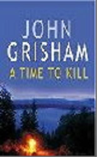 Okładka książki A time to kill / John Grisham.