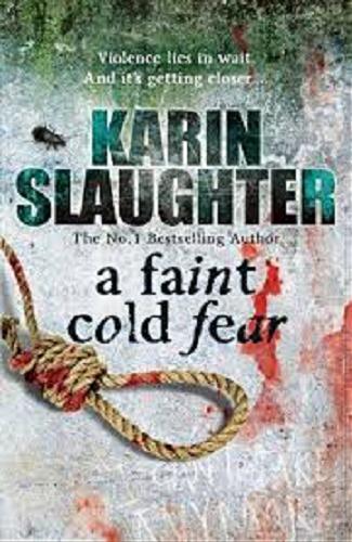 Okładka książki A faint cold fear / Karin Slaughter.