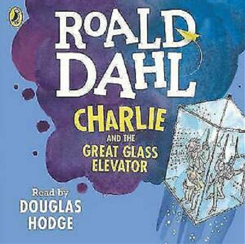 Okładka książki Charlie and The Great Glass Elevator / Roald Dahl.