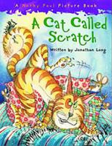 Okładka książki A cat called Scratch / written by Jonathan Long ; [illustrated] Korky Paul.