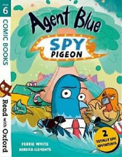 Okładka książki Agent Blue and the Super-Smelly Goo and Agent Blue and the Swirly Whirly / by Debbie White ; illustrated by Rebecca Clements.