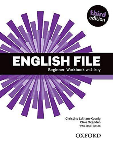 Okładka książki English File : Beginner Workbook with key / Christina Latham-Koenig, Clive Oxenden with Jane Hudson.