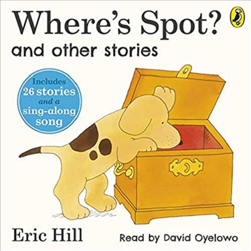 Okładka książki Where`s Spot ? [Dokument dźwiękowy] : and other stories / Eric Hill ; read by David Oyelowo.