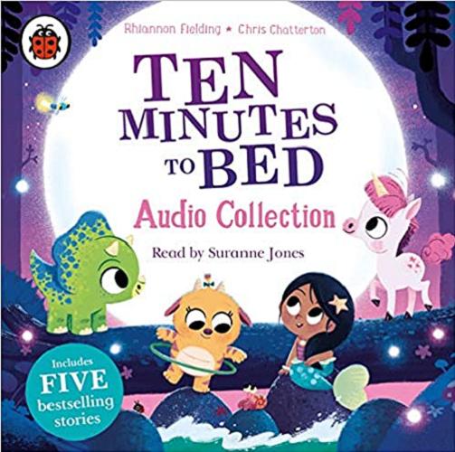 Okładka książki Ten Minutes to Bed [Dokument dźwiękowy] / Rhiannon Fielding ; Chris Chatterton.