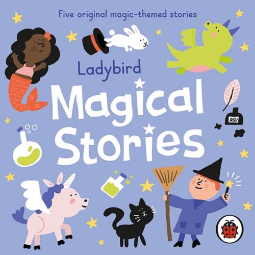 Okładka książki Ladybird Magical Stories [Dokument dźwiękowy] / written by Aisha Bushby.