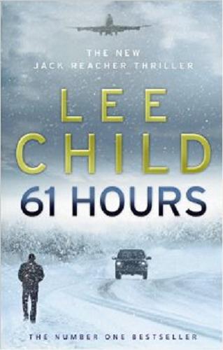 Okładka książki 61 hours [ang.] / Lee Child.