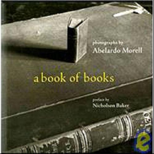Okładka książki A Book of Books / wstęp Nicholson Baker ; zdj. Abelardo Morell.