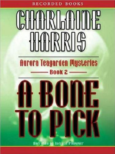 Okładka książki A Bone to Pick/ [Dokument dźwiękowy] / Charlaine Harris.