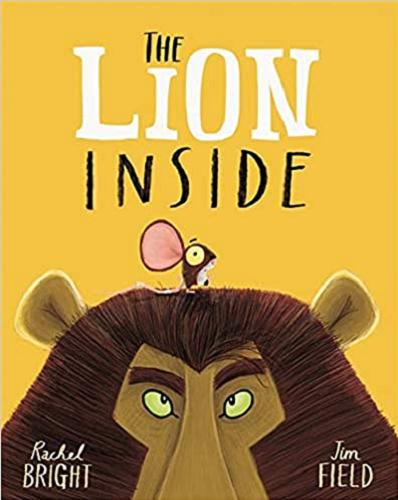 Okładka książki The lion inside / [text] Rachel Bright ; [illustrations] Jim Field.