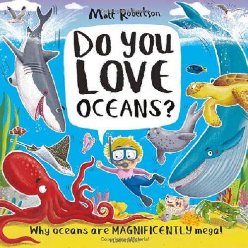 Okładka książki Do you love oceans? why oceans are magnificently mega / Matt Robertson.