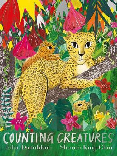 Okładka książki Counting creatures / Julia Donaldson ; illustrated by Sharon King-Chai.