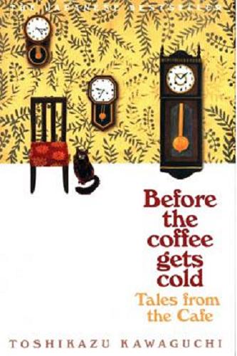 Okładka książki Before the coffee gets cold : Tales from the Cafe / 2 Toshikazu Kawaguchi.