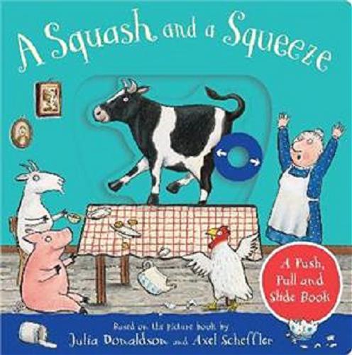 Okładka książki A Squash and a squeeze / Julia Donaldson ; [illustrations copyright] Axel Scheffler.
