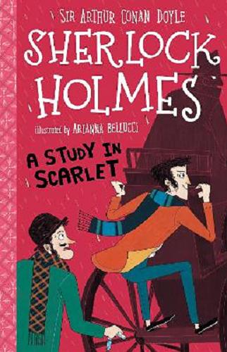 Okładka książki A study in scarlet / [based on the original story from] Sir Arthur Conan Doyle ; [adapted by Stephanie Baudet ; illustrations by Arianna Bellucci].