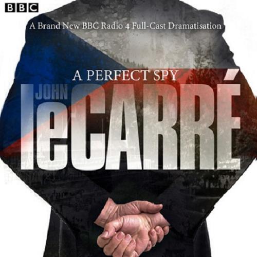 Okładka książki A Perfect Spy / [Dokument dźwiękowy] / John Le Carré.
