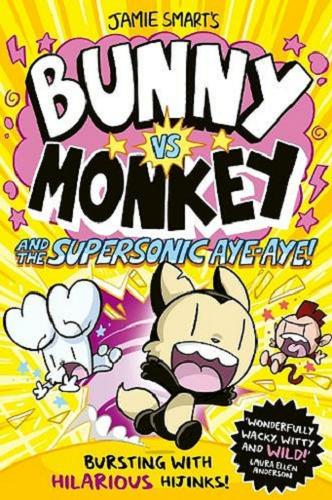 Okładka  Bunny vs Monkey and the supersonic aye-aye / Text and illustrations © Jamie Smart