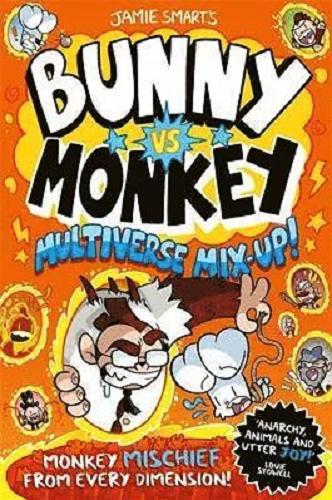 Okładka  Bunny vs Monkey multiverse mix-up! / Text and illustrations © Jamie Smart