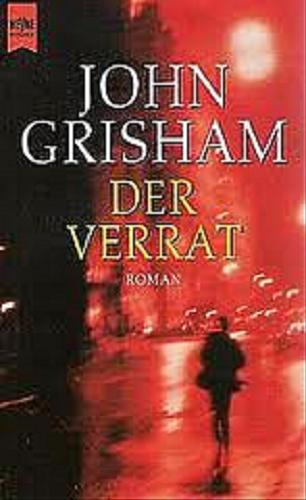 Okładka książki Der Verrat : Roman / John Grisham; Aus dem Amerikan. übers. von Dirk van Gunsteren.