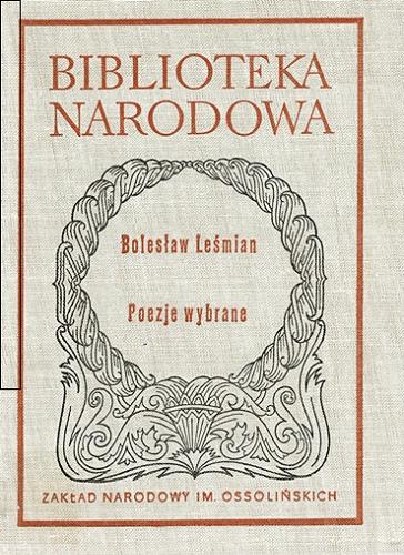 Okładka książki Poezje wybrane / Bolesław Leśmian ; opracowanie Jacek Trznadel.