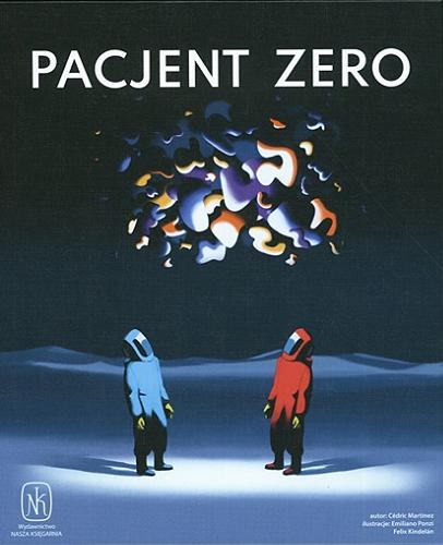 Okładka książki Pacjent zero / [Gra] autor: Cédric Martinez ; ilustracje: Emiliano Ponzi, Felix Kindelán.