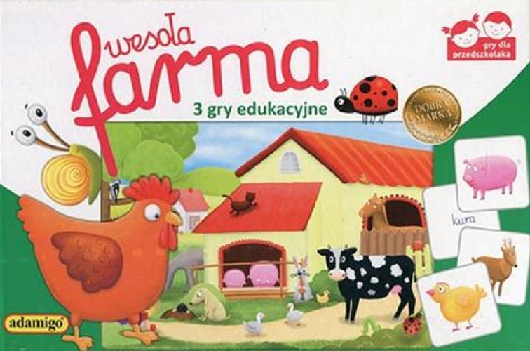 Okładka książki Wesoła Farma : 3 gry edukacyjne / Julia Pogorzelska ; ilustracje Ewa Rozalek.