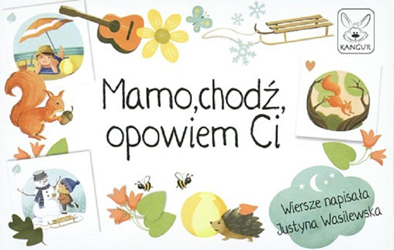 Okładka książki Mamo, chodź opowiem Ci / [Gra karciana] wiersze napisała Justyna Wasilewska.