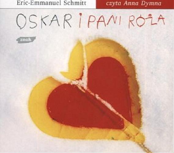 Okładka książki Oskar i pani Róża. [Dokument dźwiękowy] CD 1 / Eric-Emmanuel Schmitt ; przekład Barbara Grzegorzewska.