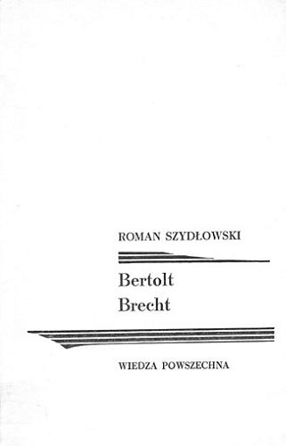 Okładka książki Bertolt Brecht / Roman Szydłowski.