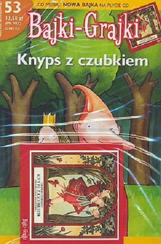 Okładka książki Knyps z czubkiem : bajka muzyczna / tekst Charles Perrault ; opracowanie Hanna Januszewska.