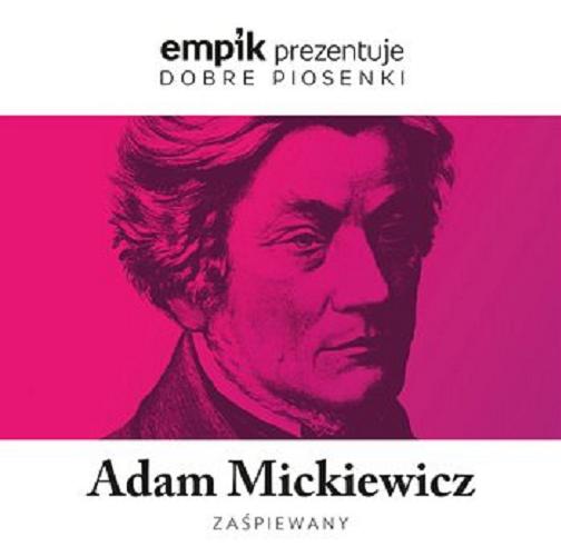 Okładka książki Dobre piosenki [Dokument dźwiękowy] Adam Mickiewicz zaśpiewany.