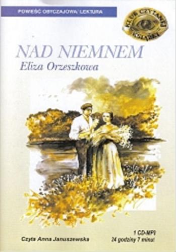 Okładka książki Nad Niemnem [Dokument dźwiękowy] / Eliza Orzeszkowa.