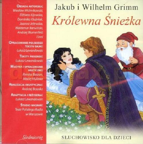 Okładka książki Królewna Śnieżka : [Dokument dźwiękowy] / słuchowisko dla dzieci Jakub i Wilhelm Grimm.