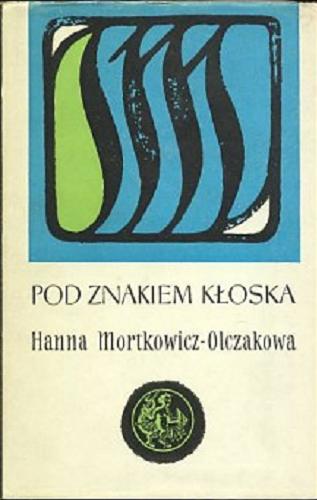 Okładka książki Pod znakiem kłoska / Hanna Mortkowicz-Olczakowa.