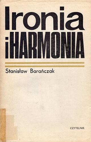 Okładka książki Ironia i harmonia : szkice o najnowszej literaturze polskiej / Stanisław Barańczak.