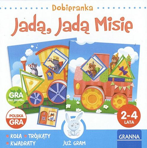 Okładka książki Jadą, Jadą Misie : [gra edukacyjna] / ilustracje Aksima Semyanikhina.