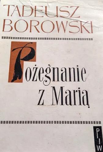Okładka książki Pożegnanie z Marią : wybór opowiadań / Tadeusz Borowski.