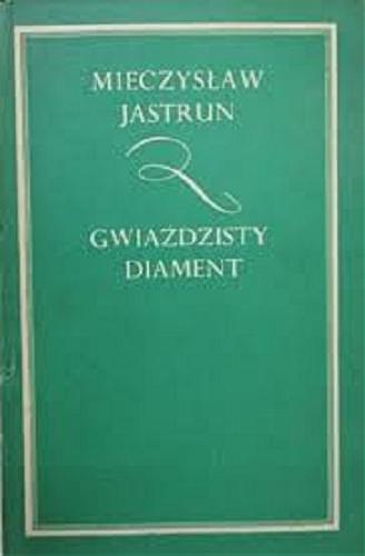 Okładka książki Gwiaździsty diament / Mieczysław Jastrun.