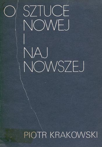 Okładka książki O sztuce nowej i najnowszej / Piotr Krakowski.