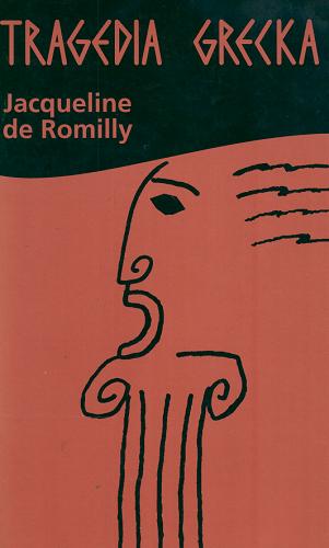 Okładka książki Tragedia grecka / Jacqueline de Romilly ; przełożyła Irena Sławińska.