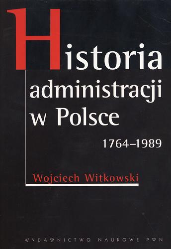 Okładka książki  Historia administracji w Polsce 1764-1989  11