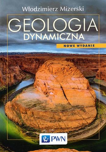 Okładka książki Geologia dynamiczna / Włodzimierz Mizerski.