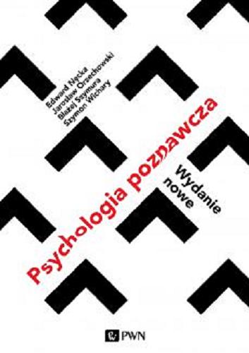 Okładka książki Psychologia poznawcza / Edward Nęcka, Jarosław Orzechowski, Błażej Szymura, Szymon Wichary.