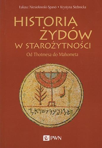 Okładka książki  Historia Żydów w starożytności : od Thotmesa do Mahometa  1