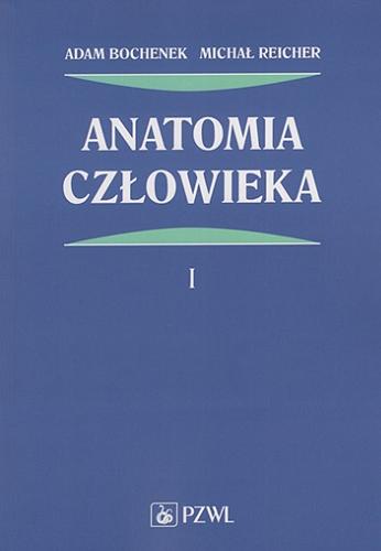 Okładka książki  Anatomia człowieka. T. 1, Anatomia ogólna, kości, stawy i więzadła, mięśnie  15