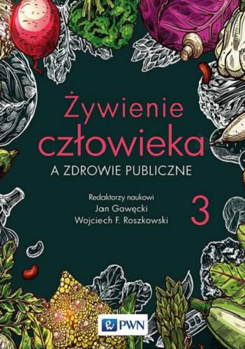 Okładka książki Żywienie człowieka a zdrowie publiczne. 3 / redaktorzy naukowi Jan Gawęcki, Wojciech F. Roszkowski.