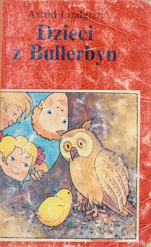 Okładka książki Dzieci z Bullerbyn / Astrid Lindgren ; przeł. Irena Wyszomirska.