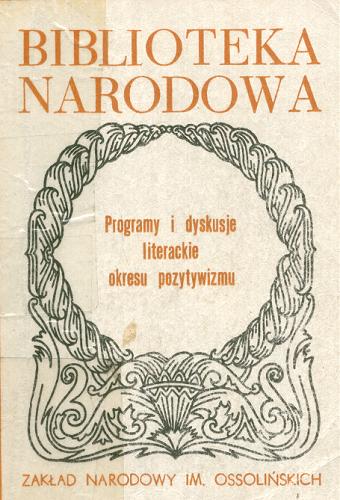 Okładka książki Programy i dyskusje literackie okresu pozytywizmu / oprac. Janina Kulczycka-Saloni.